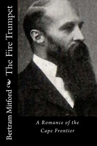 The Fire Trumpet: A Romance Of The Cape Frontier The Fire Trumpet: A Romance Of The Cape Frontier