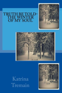 Truth Be Told-The Winter Of My Soul: The Winter Of My Soul