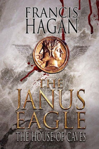 The Janus Eagle: The House Of Caves The Janus Eagle: The House Of Caves