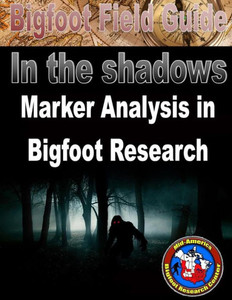 Bigfoot Field Guide - Marker Analysis In Bigfoot Research (Bigfoot Field Guide - In The Shadows)