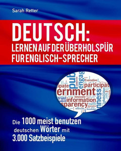 Deutsch: Lernen Auf Der Uberholspur Fur Englisch-Sprecher: Die 1000 Meist Benutzen Deutschen Wörter Mit 3.000 Satzbeispiele (Deutsch Für Englisch-Sprecher) (German Edition)