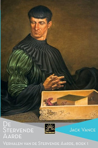 De Stervende Aarde: Verhalen Van De Stervende Aarde, Boek 1 (Het Verzameld Werk Van Jack Vance) (Dutch Edition)
