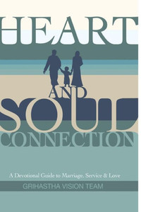 Heart And Soul Connection: A Devotional Guide To Marriage, Service & Love