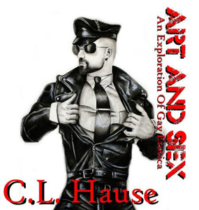 Art And Sex - An Exploration Of Gay Erotica Art And Sex - An Exploration Of Gay Erotica