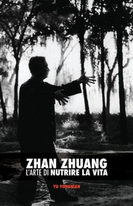 Zhan Zhuang: L'Arte Di Nutrire La Vita (Italian Edition)
