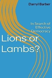 Lions Or Lambs?: In Search Of Effective Democracy