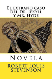 El Extrano Caso Del Dr. Jekyll Y Mr. Hyde: Novela (Spanish Edition)