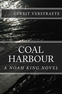 Coal Harbour: A Noah King Novel Coal Harbour: A Noah King Novel