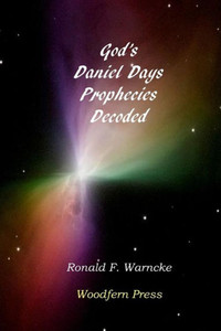 God'S Daniel Days Prophecies Decoded God'S Daniel Days Prophecies Decoded