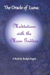 The Oracle Of Luna: Meditations With The Moon Goddess