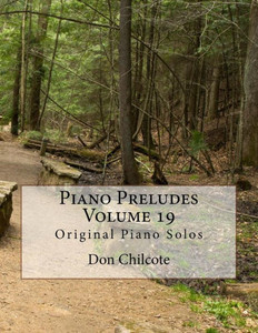 Piano Preludes Volume 19: Original Piano Solos Piano Preludes Volume 19: Original Piano Solos