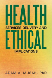 Health Services Delivery And Ethical Implications Health Services Delivery And Ethical Implications