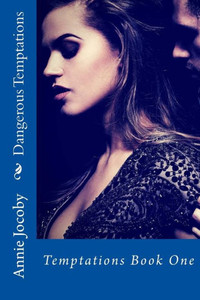 Dangerous Temptations: Temptations Book One Dangerous Temptations: Temptations Book One