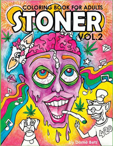 Stoner Coloring Book For Adults Volume 2: A Coloring Book For Cannabis Supporters (Stoner Coloring Books)