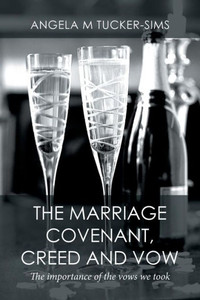 The Marriage Covenant, Creed And Vow The Marriage Covenant, Creed And Vow