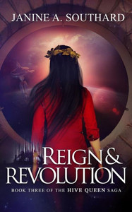 Reign & Revolution (The Hive Queen Saga)