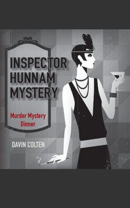 Inspector Hunnam Mystery: Murder Mystery Dinner Inspector Hunnam Mystery: Murder Mystery Dinner