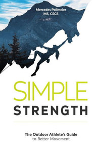 Simple Strength: The Outdoor Athletes Guide To Better Movement