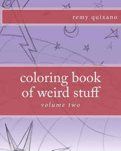 Coloring Book Of Weird Stuff Volume Ii Coloring Book Of Weird Stuff Volume Ii