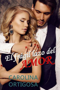 El Frágil Lazo Del Amor (Spanish Edition) El Frágil Lazo Del Amor (Spanish Edition)