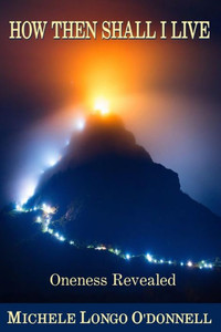 How Then Shall I Live: Oneness Revealed