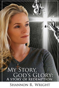 My Story, God'S Glory: A Story Of Redemption My Story, God'S Glory: A Story Of Redemption
