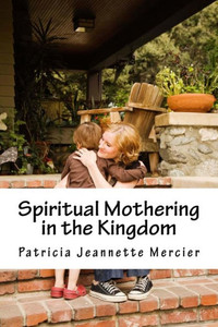 Spiritual Mothering In The Kingdom