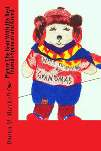 Pierre The Bear With His Best Friends Spencer And Kreed