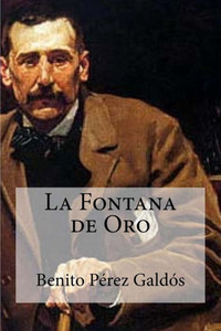 La Fontana De Oro (Spanish Edition) La Fontana De Oro (Spanish Edition)