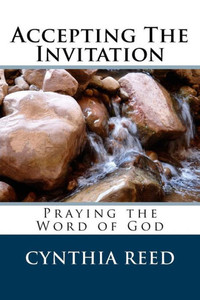 Accepting The Invitation: Praying The Word Of God