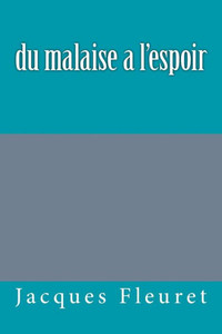 Du Malaise A L'Espoir (French Edition) Du Malaise A L'Espoir (French Edition)