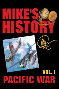 Pacific War: Mike'S History Vol. I