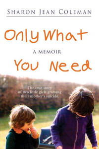 Only What You Need: A Memoir
