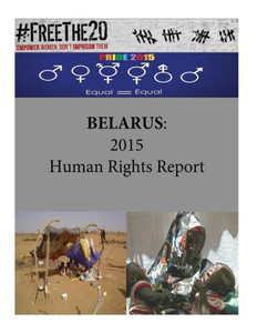 Belarus: 2015 Human Rights Report Belarus: 2015 Human Rights Report