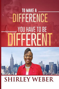 To Make A Difference You Have To Be Different To Make A Difference You Have To Be Different