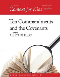 Context For Kids: Ten Commandments And The Covenants Of Promise