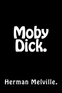 Moby Dick. Moby Dick.