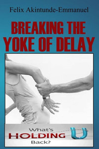 Breaking The Yoke Of Delay Breaking The Yoke Of Delay