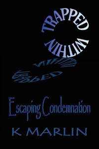 Trapped Within: Escaping Condemnation Trapped Within: Escaping Condemnation