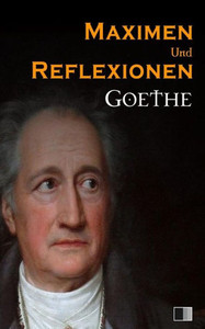 Maximen Und Reflexionen (German Edition) Maximen Und Reflexionen (German Edition)