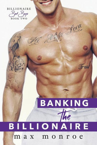 Banking The Billionaire (Bad Boy Billionaires) Banking The Billionaire (Bad Boy Billionaires)