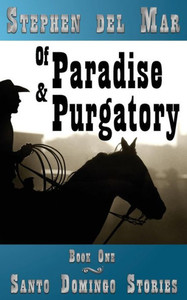 Of Paradise & Purgatory (Santo Domingo Stories)