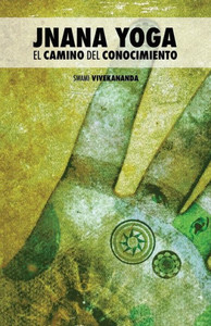 Jnana Yoga: El Camino Del Conocimiento (Spanish Edition)
