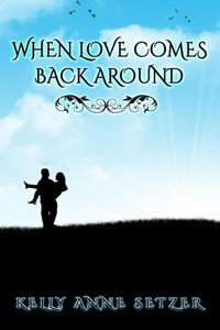 When Love Comes Back Around When Love Comes Back Around