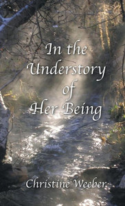 In The Understory Of Her Being In The Understory Of Her Being