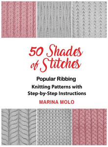 50 Shades Of Stitches - Vol 1: Popular Ribbing (1) (Volume) 50 Shades Of Stitches - Vol 1: Popular Ribbing (1) (Volume)