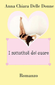 I Sottotitoli Del Cuore (Italian Edition) I Sottotitoli Del Cuore (Italian Edition)