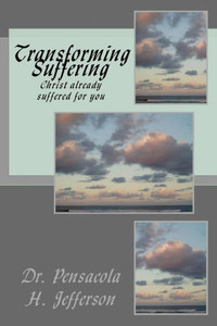 Transforming Suffering: Christ Already Suffered For You