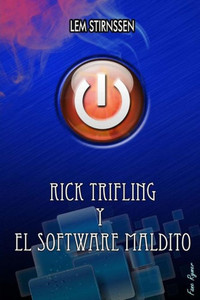 Rick Trifling Y El Software Maldito: El Software Maldito (Spanish Edition)