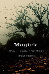Magick (Immortals And Magick Book 2) Magick (Immortals And Magick Book 2)
